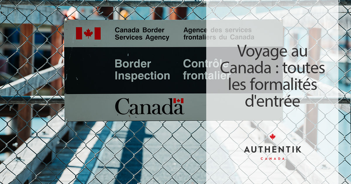 Voyage au Canada toutes les formalités d'entrée