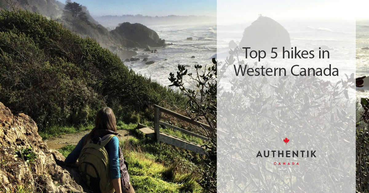 Top 5 hikes in Western Canada Authentik Canada blog