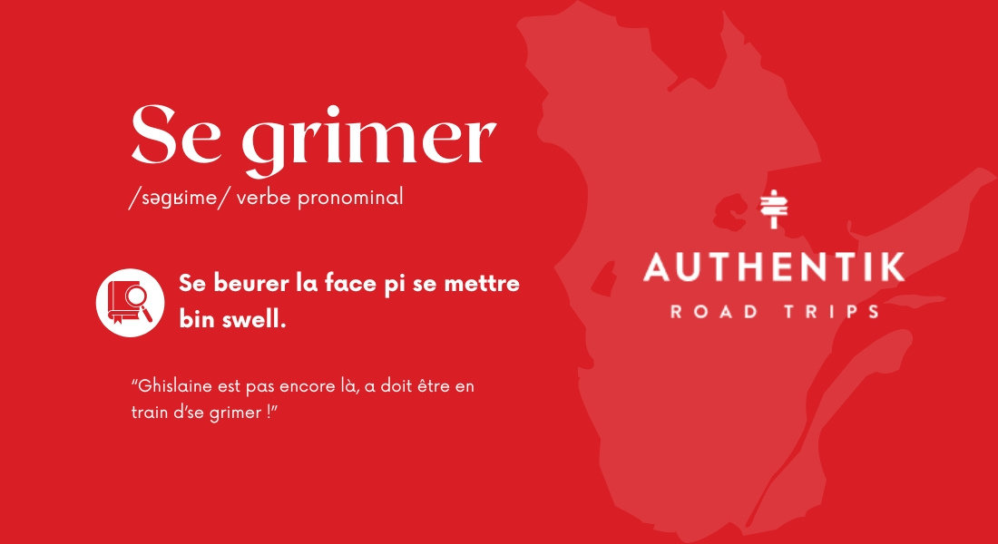 Se grimer : Expression québécoise signifiant se maquiller ou se préparer Expression québécoise 'Se grimer'