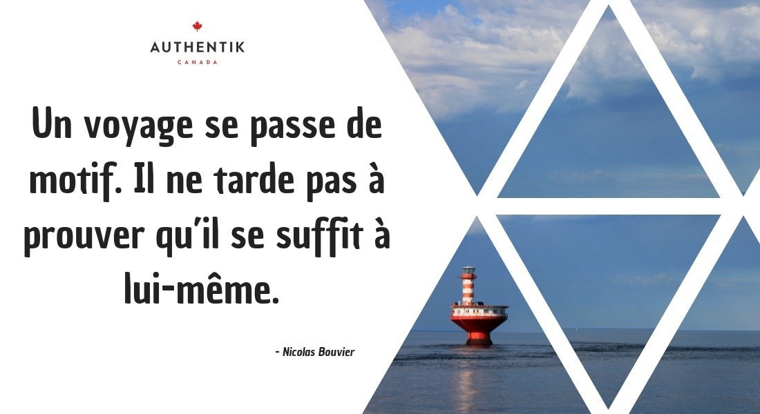 Un voyage se passe de motif. Il ne tarde pas à se prouver qu'il se suffit à lui-même. 
