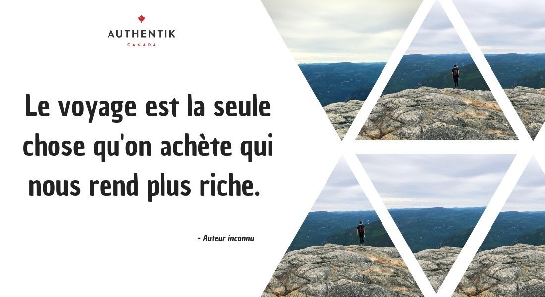 Le voyage est la seule chose qu'on achète qui nous rend plus riche. 