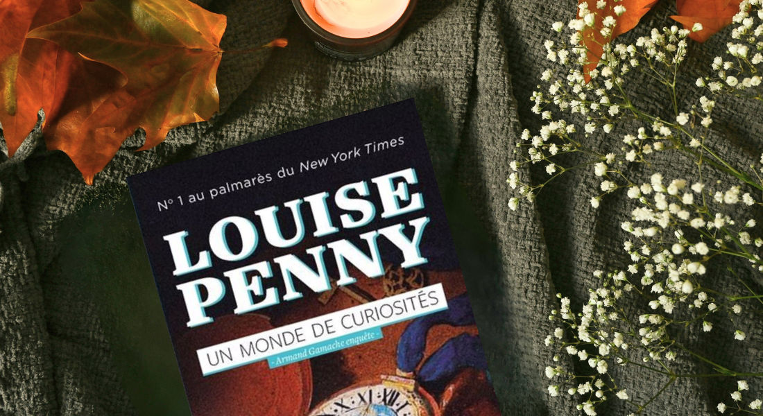 Un monde de curiosités de Louise Penny Livre Un monde de curiosités de Louise Penny