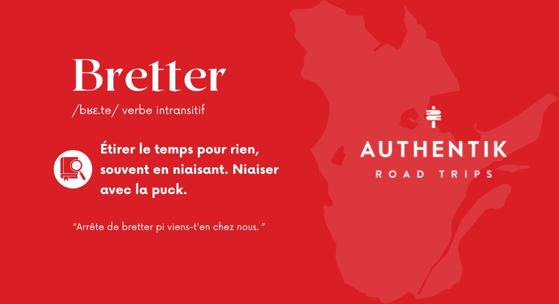 Bretter : Expression québécoise signifiant perdre du temps ou procrastiner Expression québécoise 'bretter'