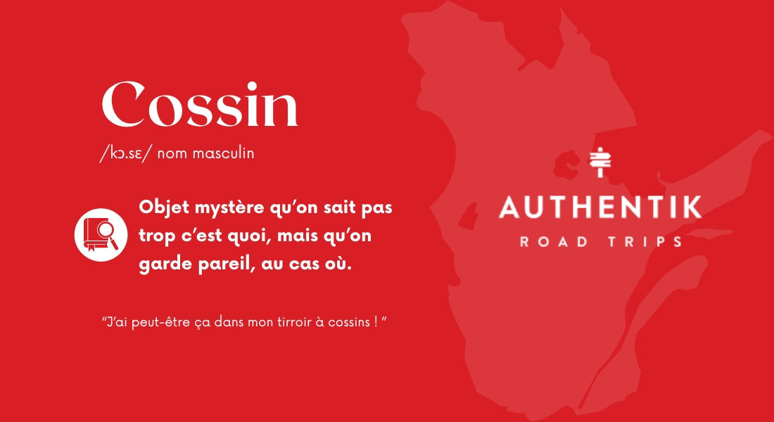 Cossin : Expression québécoise désignant un objet dont on ne connaît pas le nom Expression québécoise 'cossin'