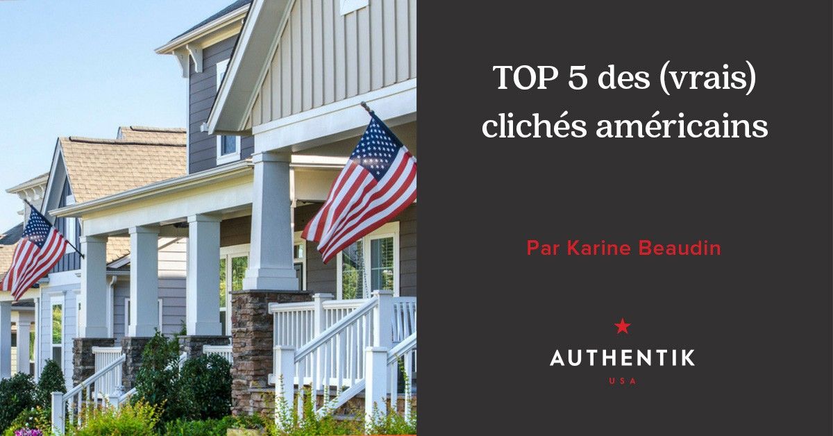 Top 5 des (vrais) clichés américains Blog Authentik USA