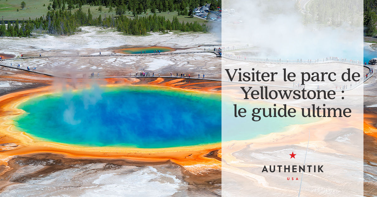 Visiter le parc de Yellowstone le guide ultime — free download