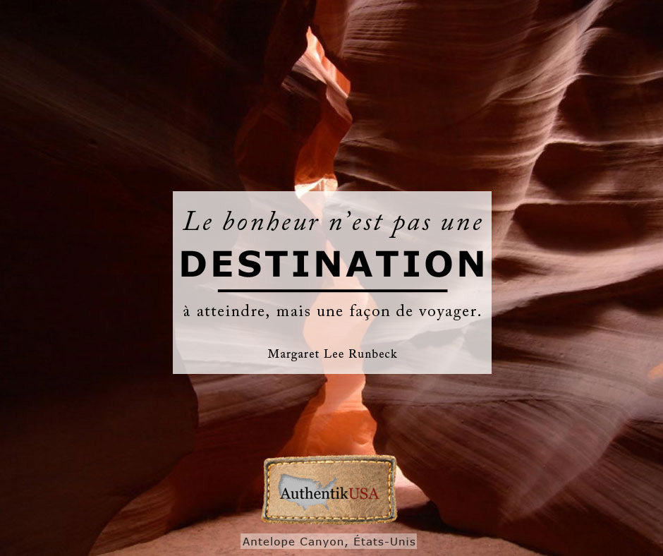 Le bonheur n'est pas une destination à atteindre, mais une façon de voyager